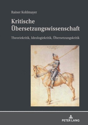 Rainer Kohlmayer - Kritische Uebersetzungswissenschaft, Inbunden
