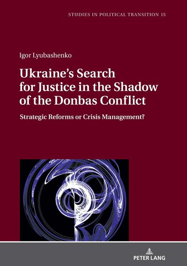 Igor Lyubashenko, Klaus Bachmann - Ukraine's Search for Justice in the Shadow of the Donbas Conflict, Inbunden