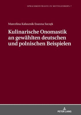 Marcelina Kalasznik, Joanna Szczęk, Mariola Wierzbicka - Kulinarische Onomastik an gewaehlten deutschen und polnischen Beispielen, Inbunden