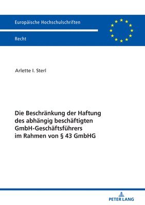 bokomslag Die Beschraenkung Der Haftung Des Abhaengig Beschaeftigten Gmbh-Geschaeftsfuehrers Im Rahmen Von  43 Gmbhg