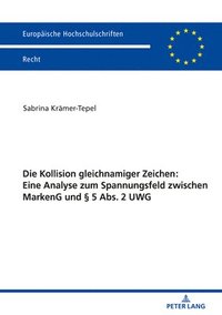 bokomslag Die Kollision Gleichnamiger Zeichen: Eine Analyse Zum Spannungsfeld Zwischen Markeng Und  5 Abs. 2 Uwg
