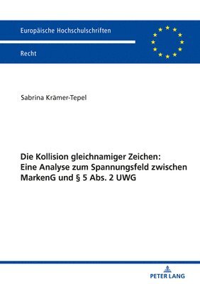 Die Kollision Gleichnamiger Zeichen: Eine Analyse Zum Spannungsfeld Zwischen Markeng Und  5 Abs. 2 Uwg 1