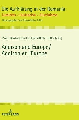 Claire Boulard, Klaus-Dieter Ertler - Addison and Europe / Addison et l’Europe, Inbunden