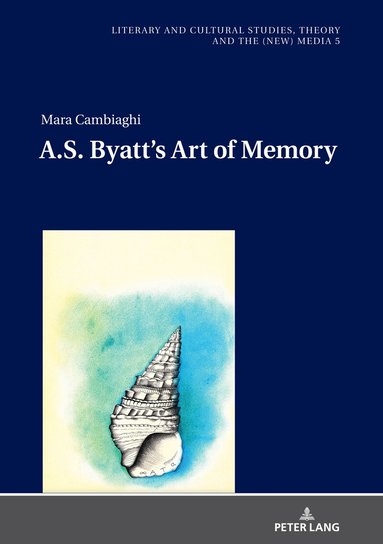 Mara Cambiaghi, Monika Fludernik - A.S. Byatt’s Art of Memory, Inbunden