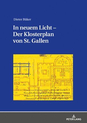 In neuem Licht - Der Klosterplan von St. Gallen 1