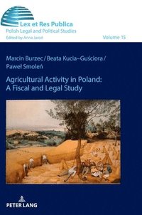 bokomslag Agricultural Activity in Poland: A Fiscal and Legal Study