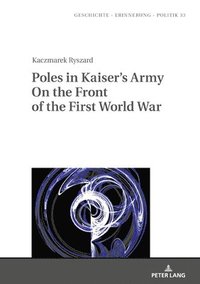 bokomslag Poles in Kaiser's Army On the Front of the First World War