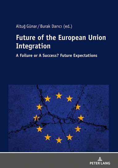 Altuğ Günar, Burak Darici - Future of The European Union Integration:, Häftad