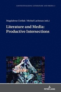 bokomslag Literature and Media: Productive Intersections