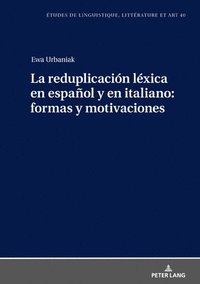bokomslag La Reduplicacin Lxica En Espaol Y En Italiano: Formas Y Motivaciones