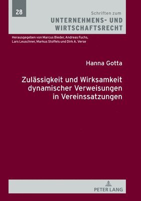 Hanna Gotta, Lars Leuschner - Zulaessigkeit und Wirksamkeit dynamischer Verweisungen in Vereinssatzungen, Inbunden