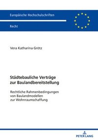 bokomslag Staedtebauliche Vertraege Zur Baulandbereitstellung: Rechtliche Rahmenbedingungen Von Baulandmodellen Zur Wohnraumschaffung