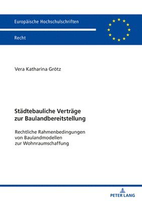 bokomslag Staedtebauliche Vertraege Zur Baulandbereitstellung: Rechtliche Rahmenbedingungen Von Baulandmodellen Zur Wohnraumschaffung