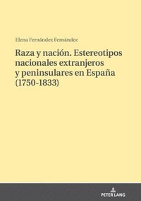 bokomslag Raza y nacin. Estereotipos nacionales extranjeros y peninsulares en Espaa (1750-1833)