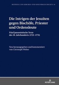 bokomslag Die Intrigen Der Jesuiten Gegen Bischoefe, Priester Und Ordensleute