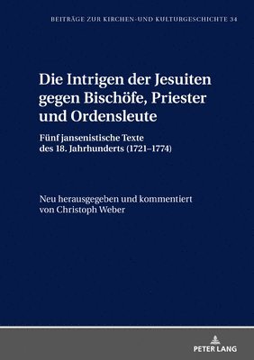Christoph Weber, Christoph Weber - Intrigen Der Jesuiten Gegen Bischoefe, Priester Und Ordensleute, Inbunden