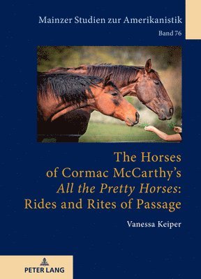 bokomslag Horses of Cormac McCarthy's «All the Pretty Horses»: Rides and Rites of Passage