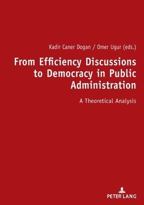 bokomslag From Efficiency Discussions to Democracy in Public Administration: