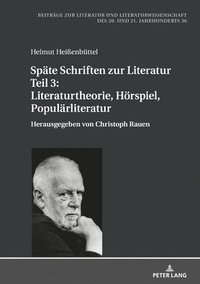 bokomslag Spaete Schriften Zur Literatur. Teil 3: Literaturtheorie, Hoerspiel, Populaerliteratur