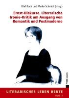 Ernst-Diskurse. Literarische Ironie-Kritik am Ausgang von Romantik und Postmoderne