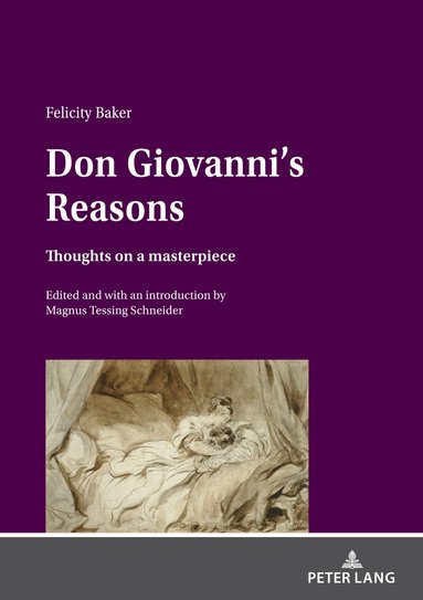 Felicity Baker, Magnus Tessing Schneider - Don Giovanni’s Reasons: Thoughts on a masterpiece, Häftad