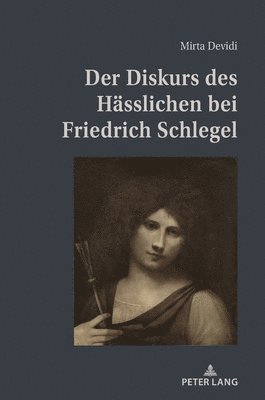 Mirta Devidi - Diskurs des Haesslichen bei Friedrich Schlegel, Inbunden