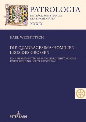 Die Quadragesima-Homilien Leos Des Groen 1