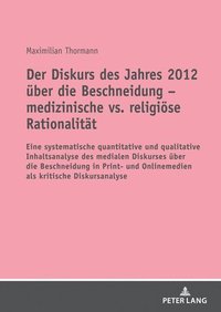 bokomslag Der Diskurs Des Jahres 2012 Ueber Die Beschneidung - Medizinische vs. Religioese Rationalitaet