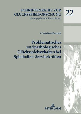 Christian Kornek, Tilman Becker - Problematisches Und Pathologisches Gluecksspielverhalten Bei Spielhallen-Servicekraeften, Inbunden