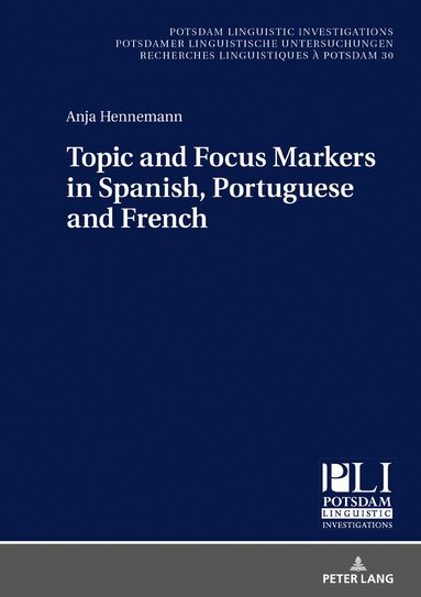 Anja Hennemann, Gerda Hassler - Topic and Focus Markers in Spanish, Portuguese and French, Inbunden