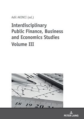 Interdisciplinary Public Finance, Business and Economics Studies Volume III 1