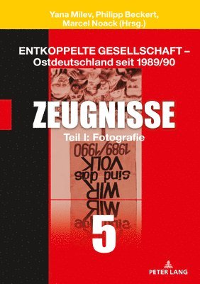 Yana Milev, Philipp Beckert, Marcel Noack - Entkoppelte Gesellschaft - Ostdeutschland seit 1989/90, Inbunden