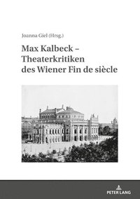 bokomslag Max Kalbeck - Theaterkritiken Des Wiener Fin De Siecle