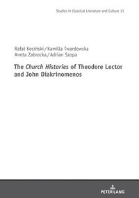 bokomslag The Church Histories&quot; of Theodore Lector and John Diakrinomenos