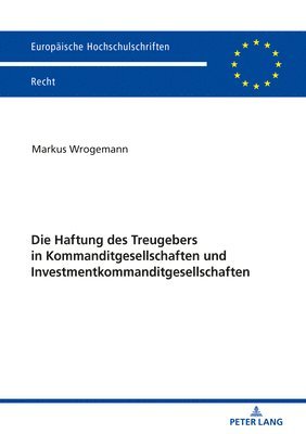 Die Haftung Des Treugebers in Kommanditgesellschaften Und Investmentkommanditgesellschaften