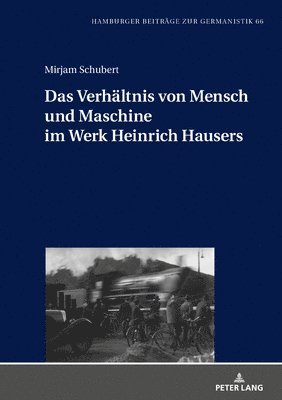 bokomslag Das Verhaeltnis von Mensch und Maschine im Werk Heinrich Hausers