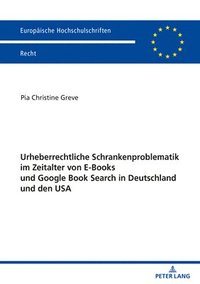 bokomslag Urheberrechtliche Schrankenproblematik Im Zeitalter Von E-Books Und Google Book Search in Deutschland Und Den USA
