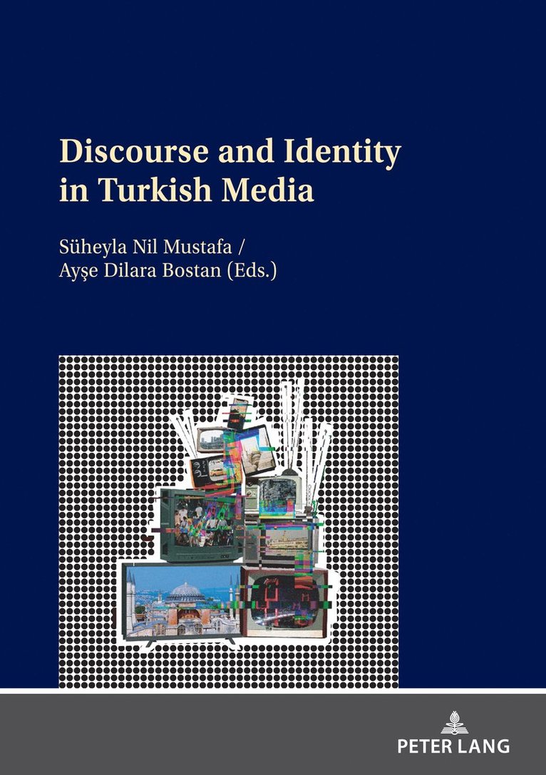 Süheyla Nil Mustafa, Ayşe Dilara Bostan, Suheyla Nil Mustafa, Ayse Dilara Bostan, Ay¿e Dilara Bostan - Discourse and Identity in Turkish Media, Häftad