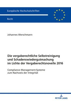 bokomslag Die vergaberechtliche Selbstreinigung und Schadenswiedergutmachung im Lichte der Vergaberechtsnovelle 2016