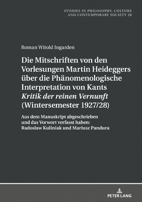 bokomslag Die Mitschriften Von Den Vorlesungen Martin Heideggers Ueber Die Phaenomenologische Interpretation Von Kants Kritik Der Reinen Vernunft (Wintersemester 1927/28)