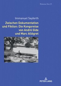 bokomslag Zwischen Dokumentation Und Fiktion: Die Kongoreise Von André Gide Und Marc Allégret