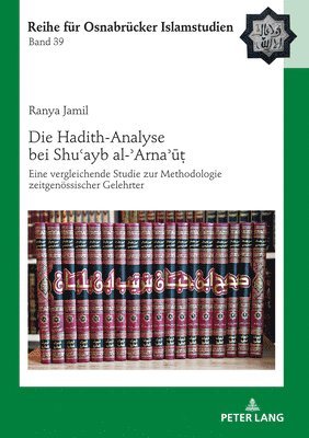 Ranya Jamil, Bülent Ucar - Die Hadith-Analyse bei Shuʿayb al-ʾArnaʾūṭ, Inbunden