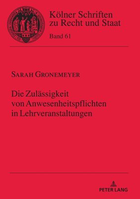 Sarah Gronemeyer, Bernhard Kempen - Zulaessigkeit von Anwesenheitspflichten in Lehrveranstaltungen, Inbunden
