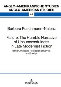 bokomslag Failure: The Humble Narrative of Unsuccessfulness in Late Modernist Fiction