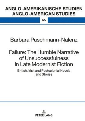Failure: The Humble Narrative of Unsuccessfulness in Late Modernist Fiction 1