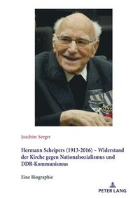 bokomslag Hermann Scheipers (1913 - 2016) - Widerstand der Kirche gegen Nationalsozialismus und DDR-Kommunismus