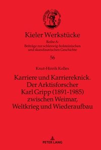 bokomslag Karriere und Karriereknick. Der Arktisforscher Karl Gripp (1891-1985) zwischen Weimar, Weltkrieg und Wiederaufbau