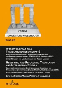 bokomslag Was ist und was soll Translationswissenschaft? / Redefining and Refocusing Translation and Interpreting Studies
