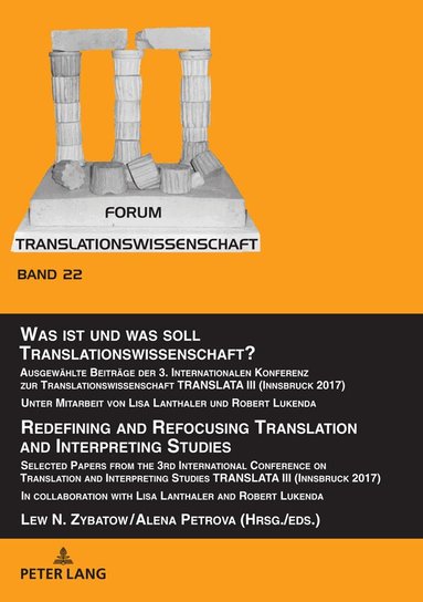Lew N. Zybatow, Alena Petrova - Was ist und was soll Translationswissenschaft? / Redefining and Refocusing Translation and Interpreting Studies, Inbunden