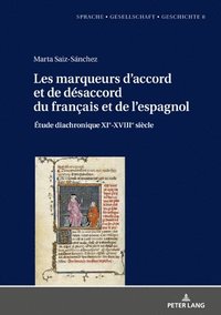 bokomslag Les Marqueurs d'Accord Et de Désaccord Du Français Et de l'Espagnol: Étude Diachronique Xie-Xviiie Siècle